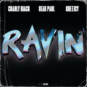 Charly Black Ft. Sean Paul, Greeicy – Ravin’